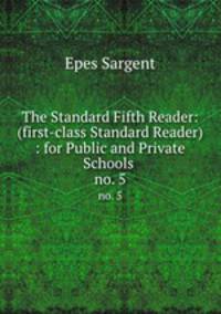 The Standard Fifth Reader: (first-class Standard Reader) : for Public and Private Schools .. no. 5