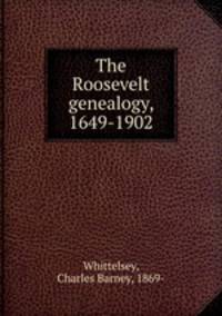 The Roosevelt genealogy, 1649-1902