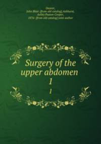 Surgery of the upper abdomen . 1