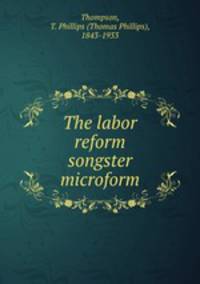 The labor reform songster microform