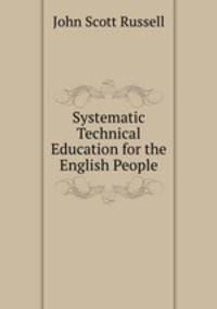 Systematic Technical Education for the English People