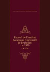 Recueil de l`Institut botanique (Universit de Bruxelles). t.4 1920