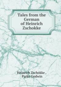 Tales from the German of Heinrich Zschokke