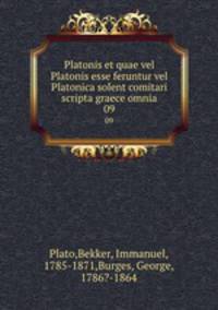 Platonis et quae vel Platonis esse feruntur vel Platonica solent comitari scripta graece omnia. 09