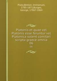 Platonis et quae vel Platonis esse feruntur vel Platonica solent comitari scripta graece omnia. 06