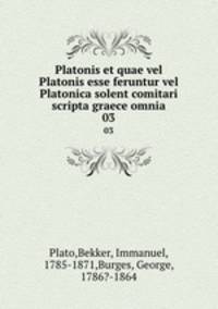 Platonis et quae vel Platonis esse feruntur vel Platonica solent comitari scripta graece omnia. 03