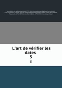 L`art de vrifier les dates . 5