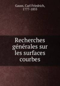 Recherches generales sur les surfaces courbes