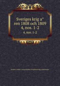 Sveriges krig aren 1808 och 1809. 4, nos. 1-2