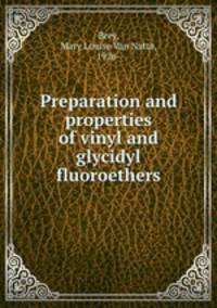 Preparation and properties of vinyl and glycidyl fluoroethers
