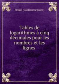 Tables de logarithmes a cinq decimales pour les nombres et les lignes .