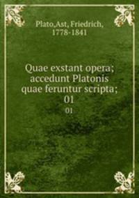 Quae exstant opera; accedunt Platonis quae feruntur scripta;. 01