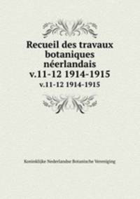 Recueil des travaux botaniques nerlandais. v.11-12 1914-1915