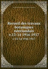 Recueil des travaux botaniques nerlandais. v.13-14 1916 1917