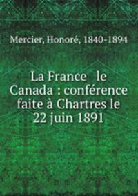 La France & le Canada : conference faite a Chartres le 22 juin 1891