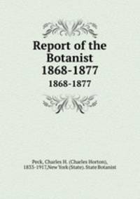 Report of the Botanist. 1868-1877