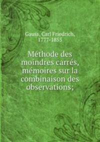Methode des moindres carres, memoires sur la combinaison des observations;