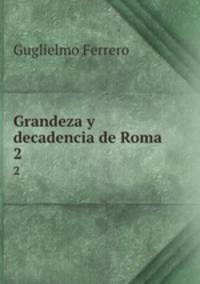 Grandeza y decadencia de Roma. 2