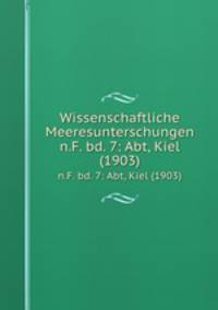 Wissenschaftliche Meeresunterschungen. n.F. bd. 7: Abt, Kiel (1903)