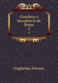Grandeza y decadencia de Roma. 5