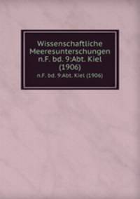 Wissenschaftliche Meeresunterschungen. n.F. bd. 9:Abt. Kiel (1906)