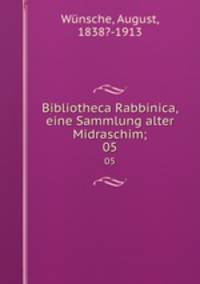 Bibliotheca Rabbinica, eine Sammlung alter Midraschim;. 05