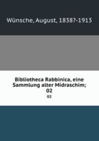 Bibliotheca Rabbinica, eine Sammlung alter Midraschim;. 02