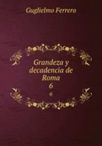 Grandeza y decadencia de Roma. 6