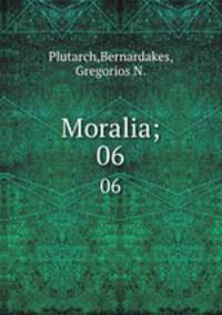 Moralia;. 06