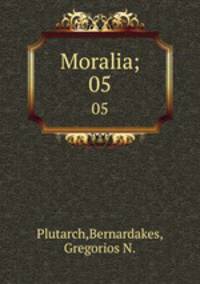 Moralia;. 05
