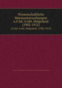 Wissenschaftliche Meersuntersuchungen. n.F.bd. 4:Abt. Helgoland (1902-1912)