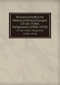Wissenschaftliche Meersuntersuchungen. n.F.bd. 9:Abt. Helgoland (1906-1910)