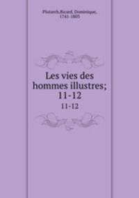 Les vies des hommes illustres;. 11-12