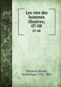 Les vies des hommes illustres;. 07-08