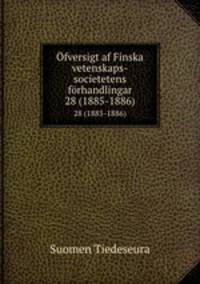 fversigt af Finska vetenskaps-societetens frhandlingar. 28 (1885-1886)