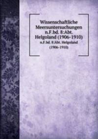 Wissenschaftliche Meersuntersuchungen. n.F.bd. 8:Abt. Helgoland (1906-1910)