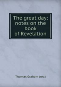 The great day: notes on the book of Revelation