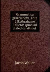 Grammatica graeca nova, ante a B.Abrahamo Tellero: Quod ad dialectos attinet .