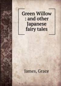 Green Willow : and other Japanese fairy tales