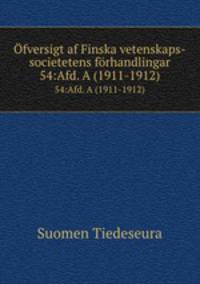 fversigt af Finska vetenskaps-societetens frhandlingar. 54:Afd. A (1911-1912)