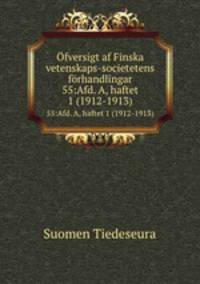 fversigt af Finska vetenskaps-societetens frhandlingar. 55:Afd. A, haftet 1 (1912-1913)