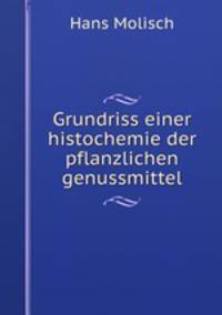 Grundriss einer histochemie der pflanzlichen genussmittel