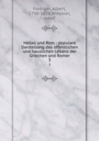 Hellas und Rom : populare Darstellung des offentlichen und hauslichen Lebens der Griechen und Romer. 3