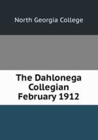 The Dahlonega Collegian February 1912