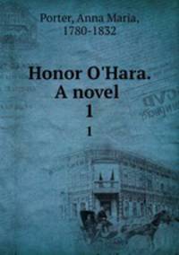 Honor O`Hara. A novel . 1