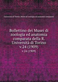 Bollettino dei Musei di zoologia ed anatomia comparata della R. Universit di Torino. v.24 (1909)