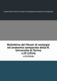 Bollettino dei Musei di zoologia ed anatomia comparata della R. Universit di Torino. v.29 (1914)