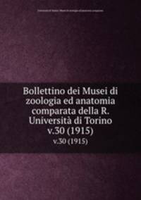 Bollettino dei Musei di zoologia ed anatomia comparata della R. Universit di Torino. v.30 (1915)