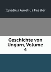 Geschichte von Ungarn, Volume 4