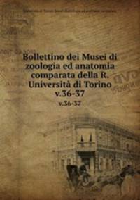 Bollettino dei Musei di zoologia ed anatomia comparata della R. Universit di Torino. v.36-37